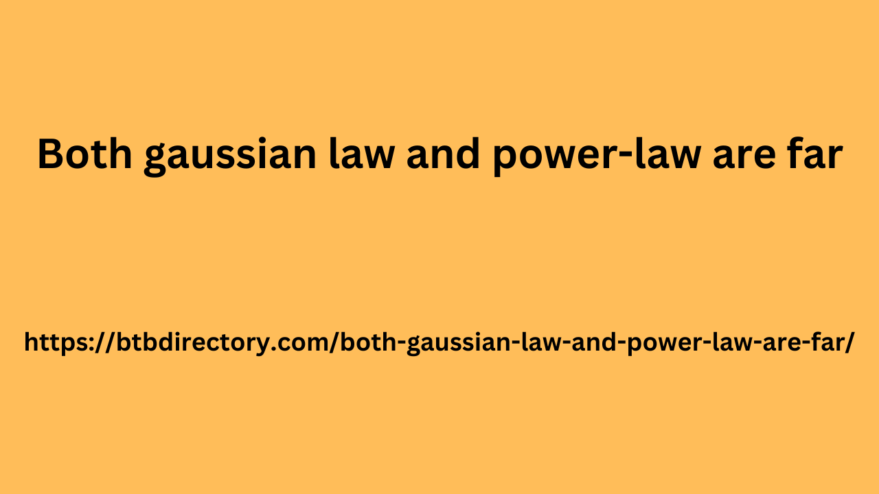 Both gaussian law and power-law are far