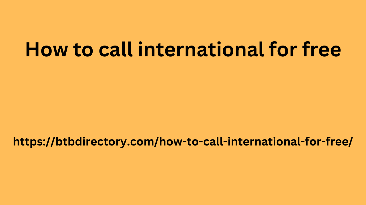 How to call international for free