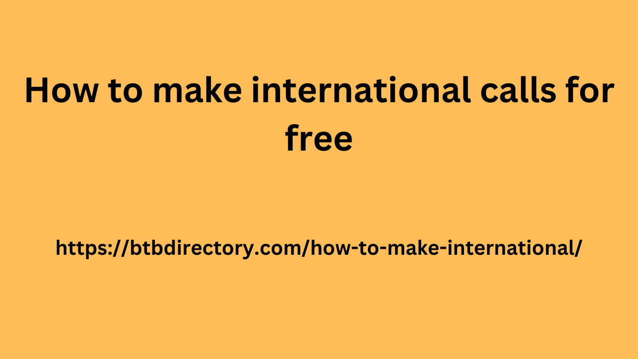 How to make international calls for free