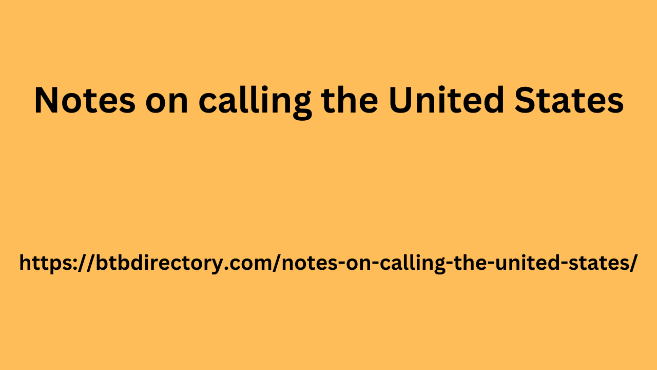 Notes on calling the United States