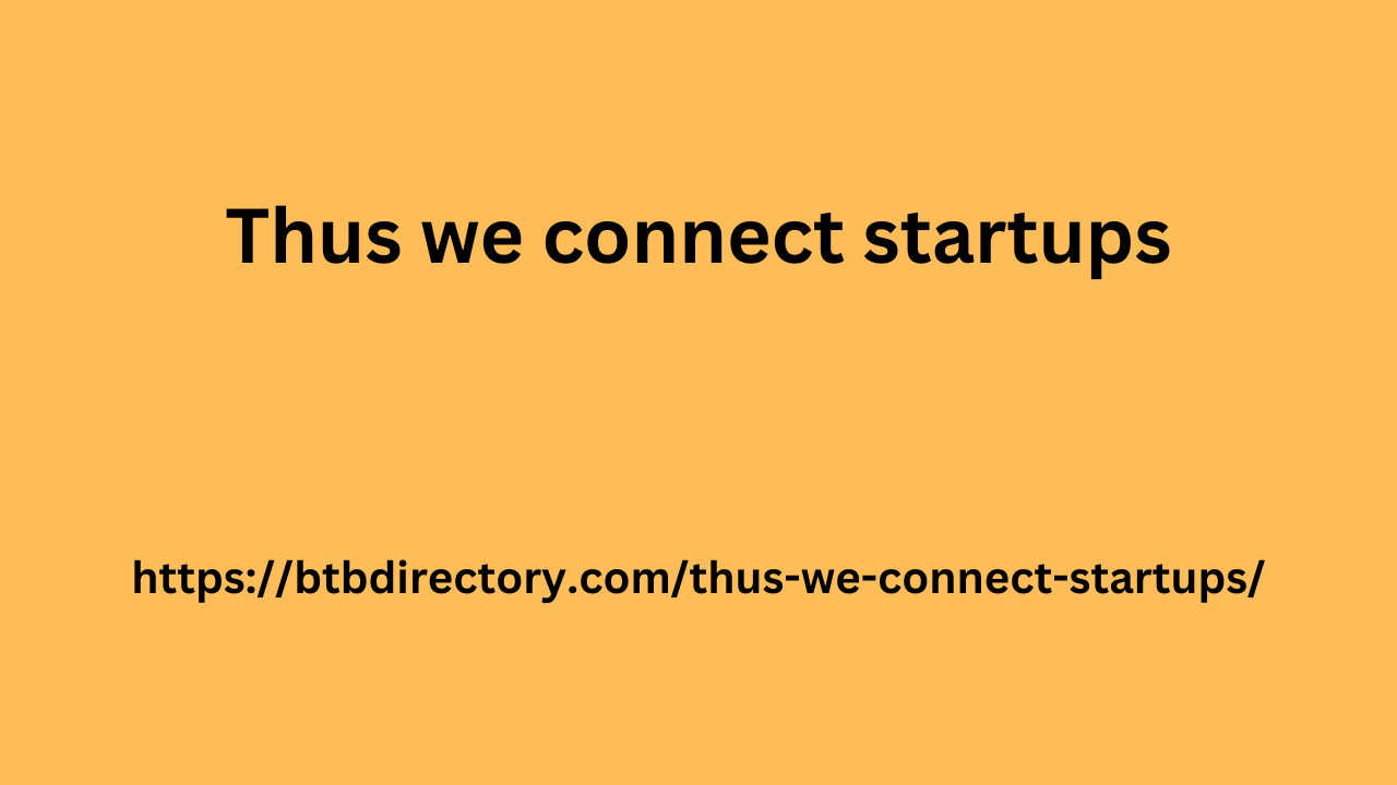 Thus we connect startups